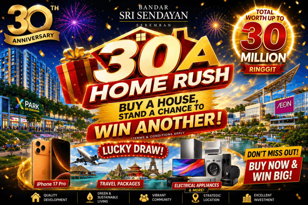 Bandar Sri Sendayan 30A Home Rush 30th Anniversary Property Campaign